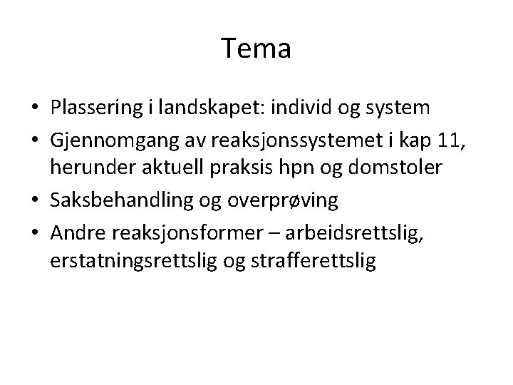 Tema • Plassering i landskapet: individ og system • Gjennomgang av reaksjonssystemet i kap