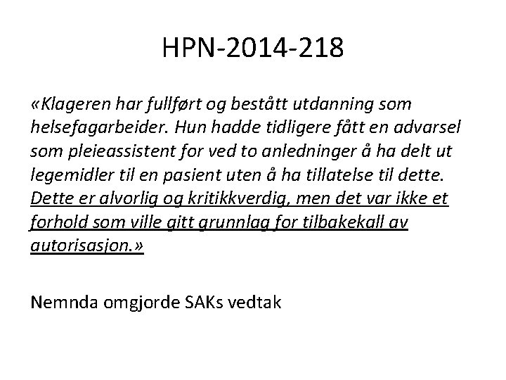 HPN-2014 -218 «Klageren har fullført og bestått utdanning som helsefagarbeider. Hun hadde tidligere fått