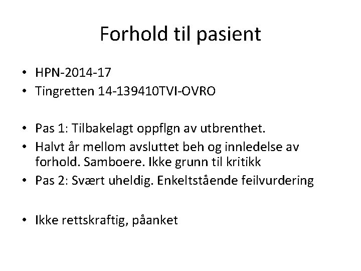 Forhold til pasient • HPN-2014 -17 • Tingretten 14 -139410 TVI-OVRO • Pas 1: