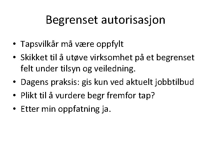 Begrenset autorisasjon • Tapsvilkår må være oppfylt • Skikket til å utøve virksomhet på
