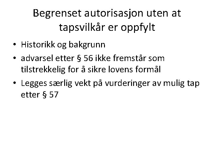 Begrenset autorisasjon uten at tapsvilkår er oppfylt • Historikk og bakgrunn • advarsel etter
