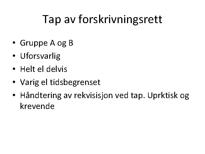 Tap av forskrivningsrett • • • Gruppe A og B Uforsvarlig Helt el delvis