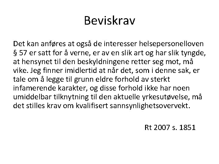 Beviskrav Det kan anføres at også de interesser helsepersonelloven § 57 er satt for