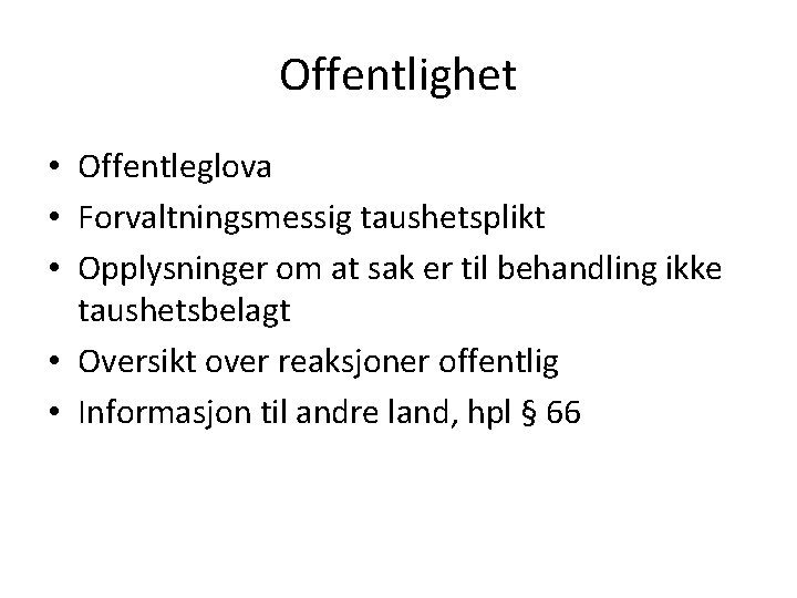 Offentlighet • Offentleglova • Forvaltningsmessig taushetsplikt • Opplysninger om at sak er til behandling