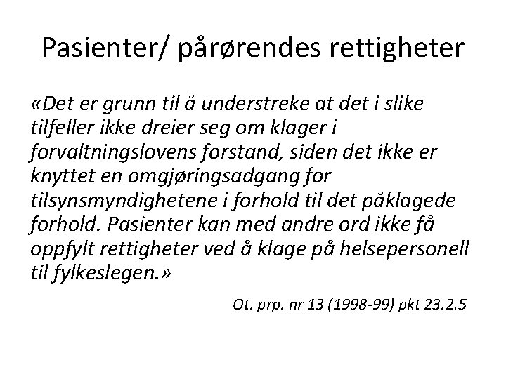 Pasienter/ pårørendes rettigheter «Det er grunn til å understreke at det i slike tilfeller