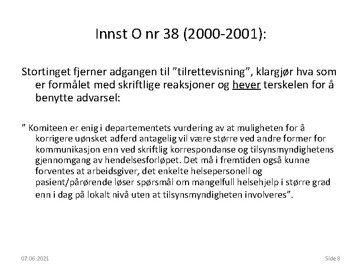 Innst O nr 38 (2000 -2001): Stortinget fjerner adgangen til ”tilrettevisning”, klargjør hva som
