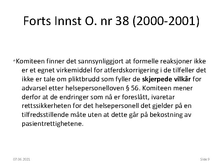 Forts Innst O. nr 38 (2000 -2001) ”Komiteen finner det sannsynliggjort at formelle reaksjoner