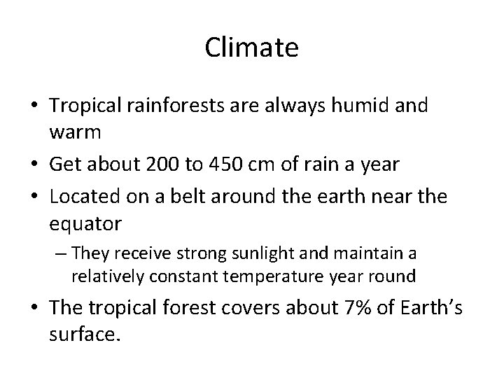 Climate • Tropical rainforests are always humid and warm • Get about 200 to
