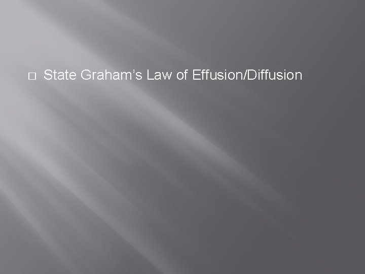� State Graham’s Law of Effusion/Diffusion 