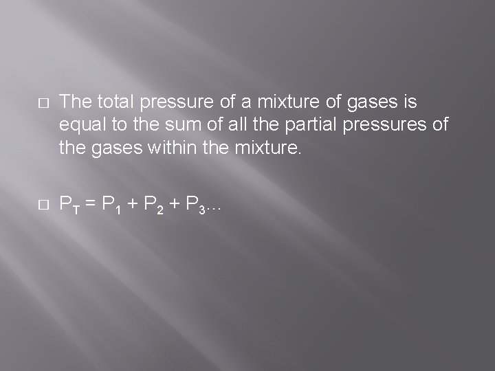 � The total pressure of a mixture of gases is equal to the sum