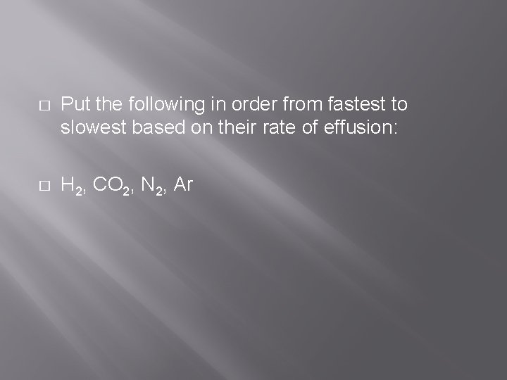 � Put the following in order from fastest to slowest based on their rate