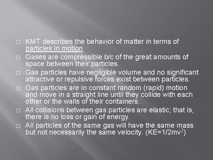 � � � KMT describes the behavior of matter in terms of particles in