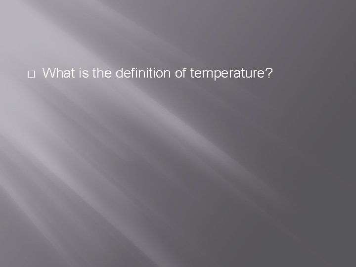 � What is the definition of temperature? 