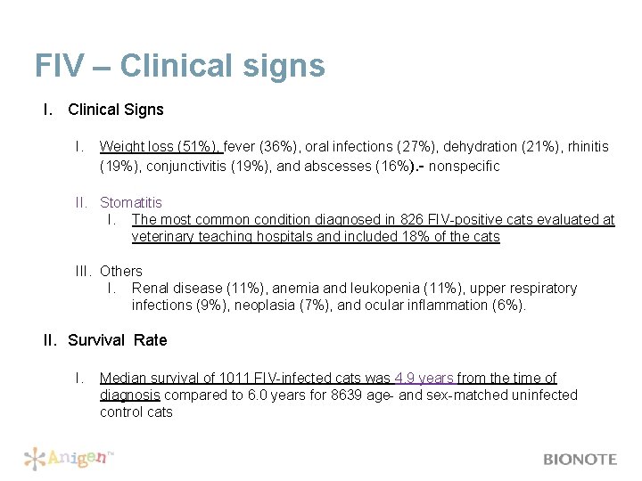 FIV – Clinical signs I. Clinical Signs I. Weight loss (51%), fever (36%), oral