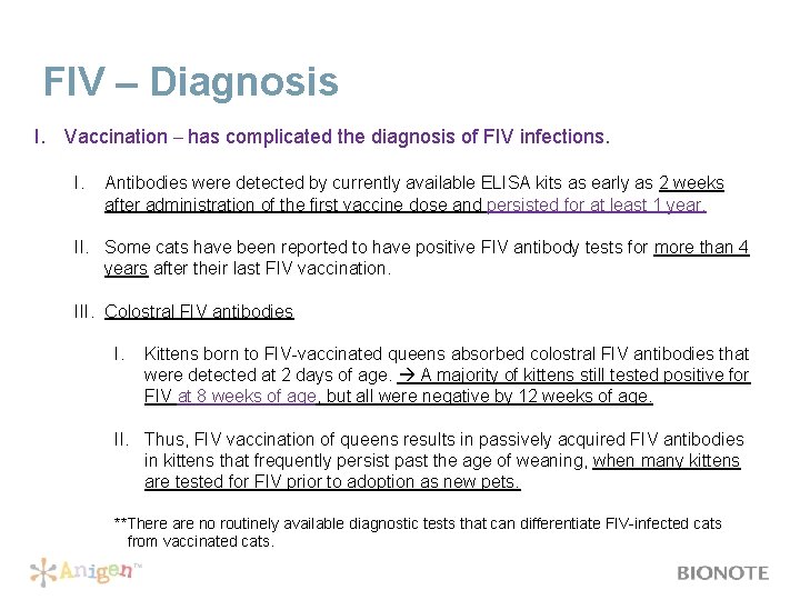 FIV – Diagnosis I. Vaccination – has complicated the diagnosis of FIV infections. I.