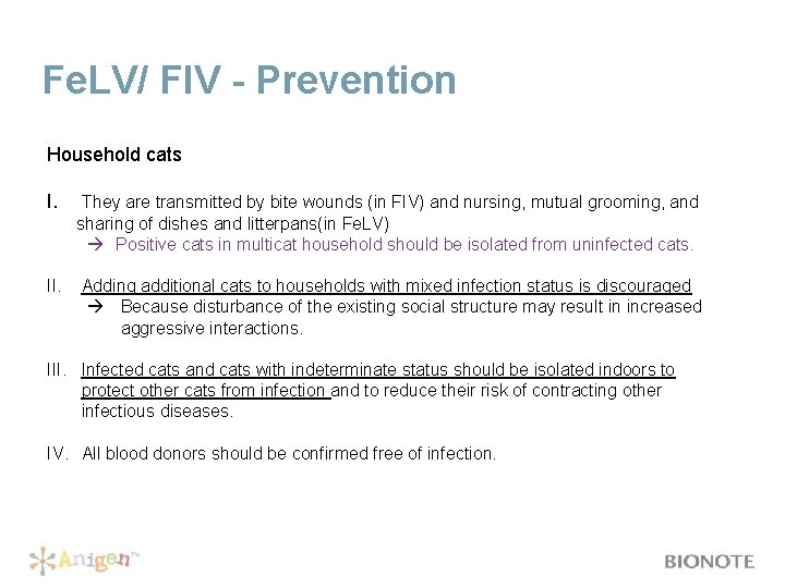 Fe. LV/ FIV - Prevention Household cats I. They are transmitted by bite wounds