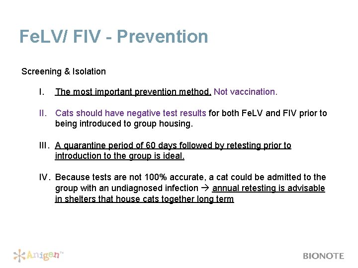 Fe. LV/ FIV - Prevention Screening & Isolation I. The most important prevention method.