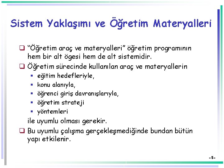 Sistem Yaklaşımı ve Öğretim Materyalleri q “Öğretim araç ve materyalleri” öğretim programının hem bir