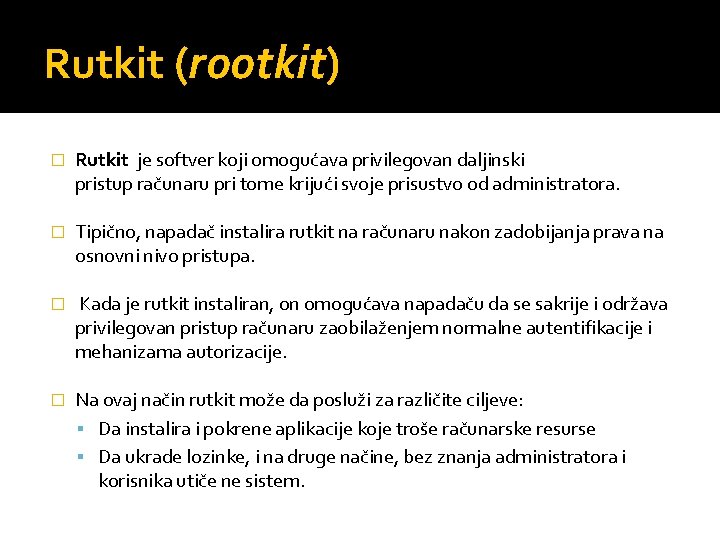 Rutkit (rootkit) � Rutkit je softver koji omogućava privilegovan daljinski pristup računaru pri tome