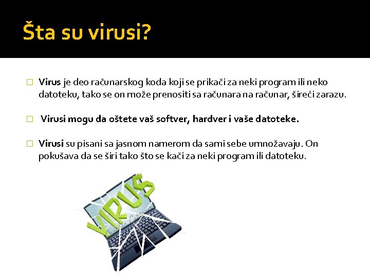 Šta su virusi? � Virus je deo računarskog koda koji se prikači za neki