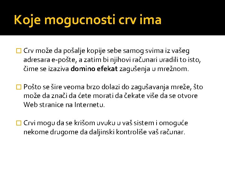 Koje mogucnosti crv ima � Crv može da pošalje kopije sebe samog svima iz