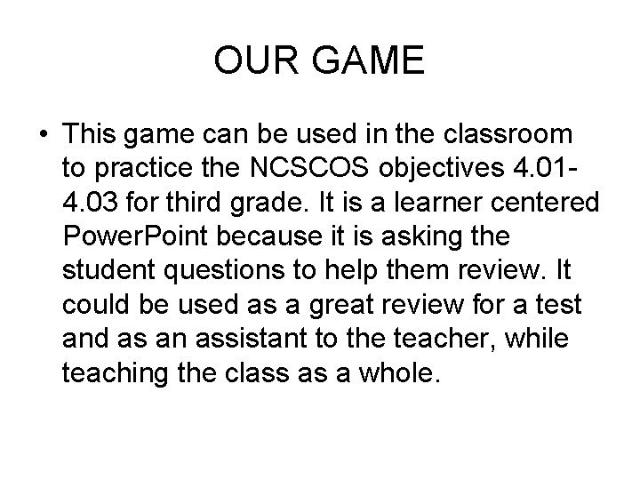 OUR GAME • This game can be used in the classroom to practice the