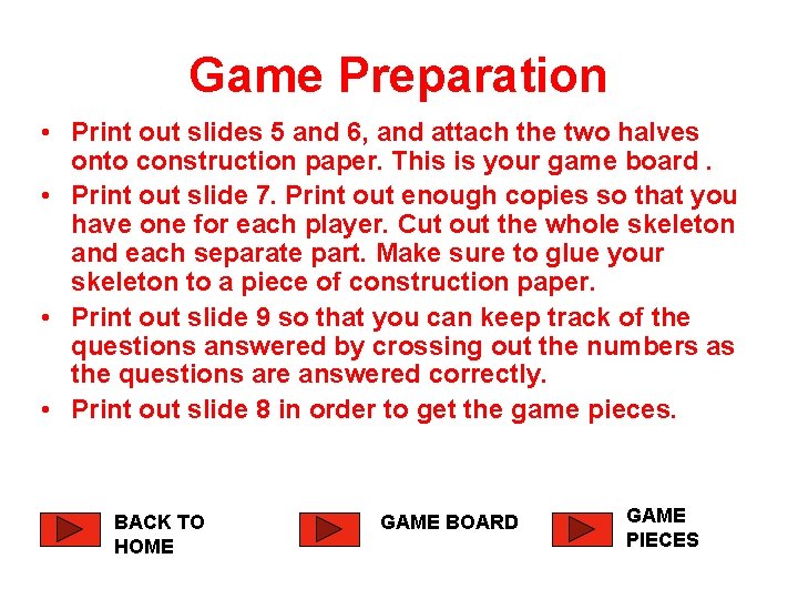 Game Preparation • Print out slides 5 and 6, and attach the two halves