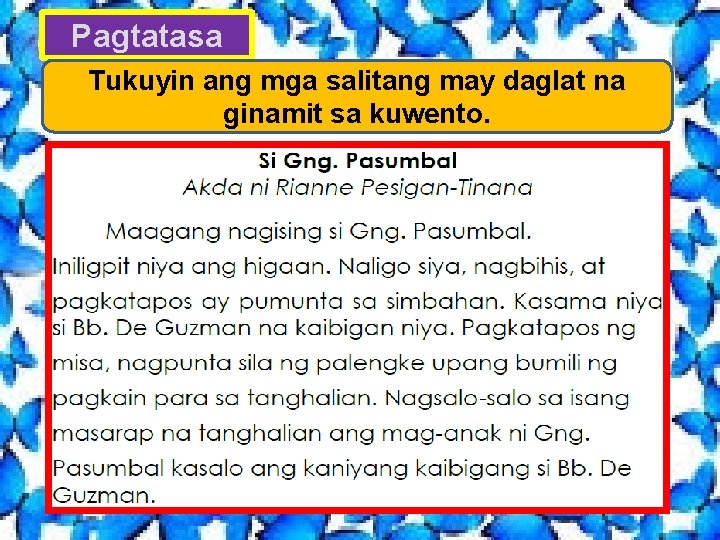 Pagtatasa Tukuyin ang mga salitang may daglat na ginamit sa kuwento. 