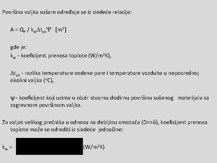 Površina valjka sušare određuje se iz sledeće relacije: A = QP / km tpb