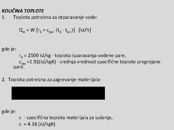 KOLIČINA TOPLOTE 1. Toplota potrebna za otparavanje vode: Qw = W r 0 +