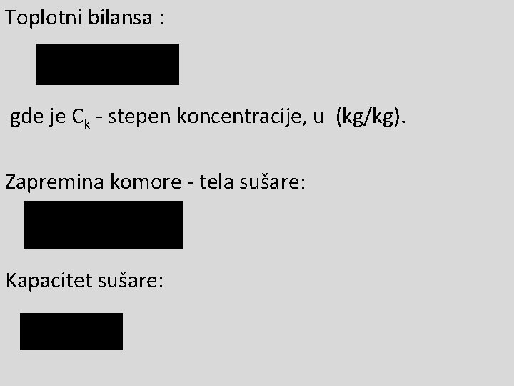 Toplotni bilansa : gde je Ck - stepen koncentracije, u (kg/kg). Zapremina komore -