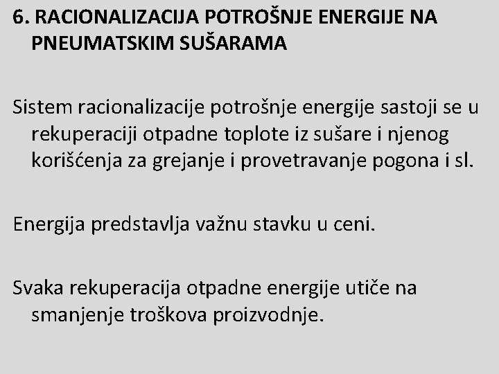 6. RACIONALIZACIJA POTROŠNJE ENERGIJE NA PNEUMATSKIM SUŠARAMA Sistem racionalizacije potrošnje energije sastoji se u