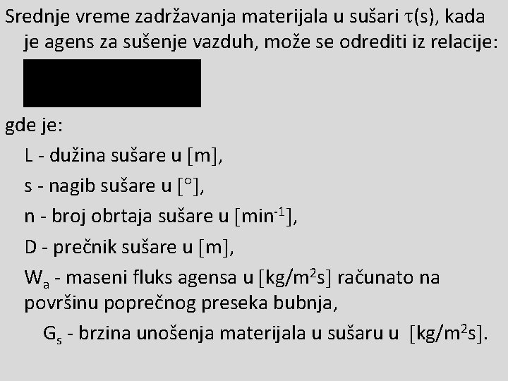 Srednje vreme zadržavanja materijala u sušari (s), kada je agens za sušenje vazduh, može