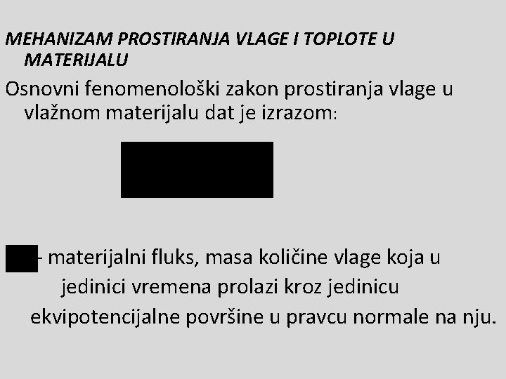 MEHANIZAM PROSTIRANJA VLAGE I TOPLOTE U MATERIJALU Osnovni fenomenološki zakon prostiranja vlage u vlažnom