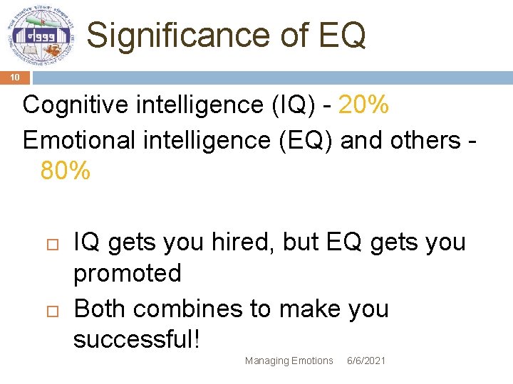 Significance of EQ 10 Cognitive intelligence (IQ) - 20% Emotional intelligence (EQ) and others