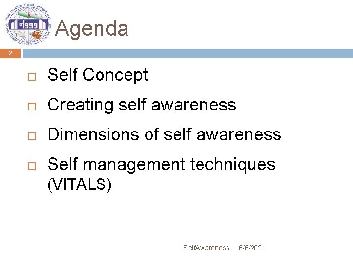 Agenda 2 Self Concept Creating self awareness Dimensions of self awareness Self management techniques