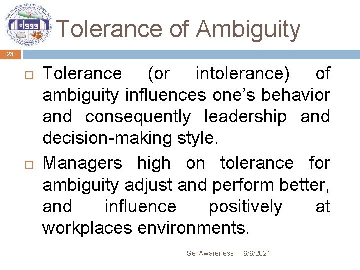 Tolerance of Ambiguity 23 Tolerance (or intolerance) of ambiguity influences one’s behavior and consequently