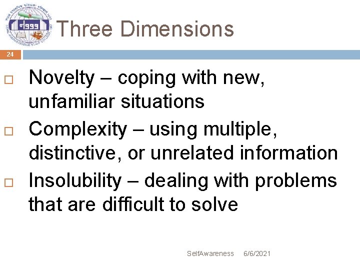 Three Dimensions 24 Novelty – coping with new, unfamiliar situations Complexity – using multiple,