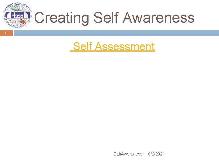 Creating Self Awareness 8 Self Assessment Self. Awareness 6/6/2021 