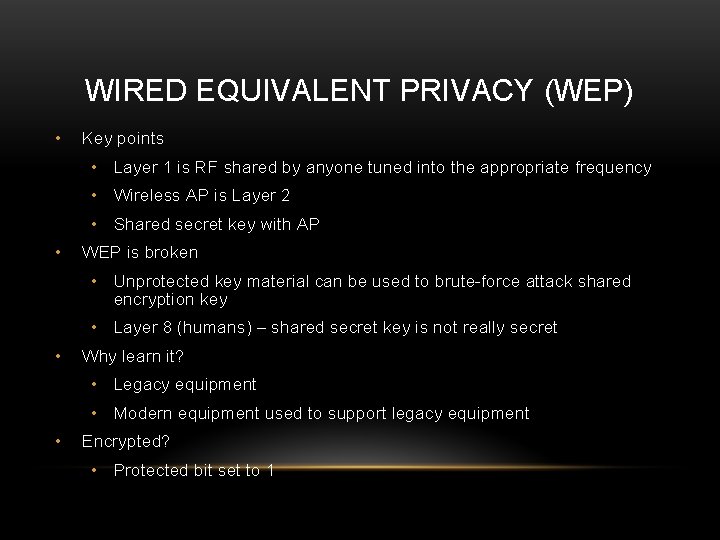 WIRED EQUIVALENT PRIVACY (WEP) • Key points • Layer 1 is RF shared by WIRED EQUIVALENT PRIVACY (WEP) • Key points • Layer 1 is RF shared by