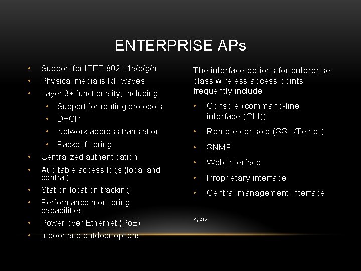 ENTERPRISE APs • Support for IEEE 802. 11 a/b/g/n • Physical media is RF ENTERPRISE APs • Support for IEEE 802. 11 a/b/g/n • Physical media is RF