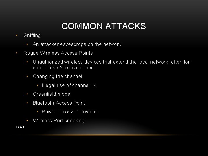 COMMON ATTACKS • Sniffing • An attacker eavesdrops on the network • Rogue Wireless COMMON ATTACKS • Sniffing • An attacker eavesdrops on the network • Rogue Wireless