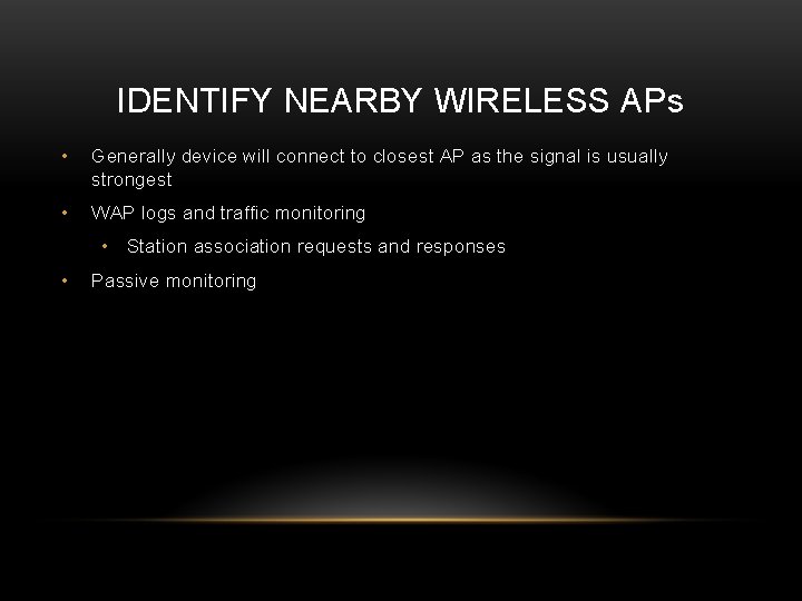 IDENTIFY NEARBY WIRELESS APs • Generally device will connect to closest AP as the IDENTIFY NEARBY WIRELESS APs • Generally device will connect to closest AP as the