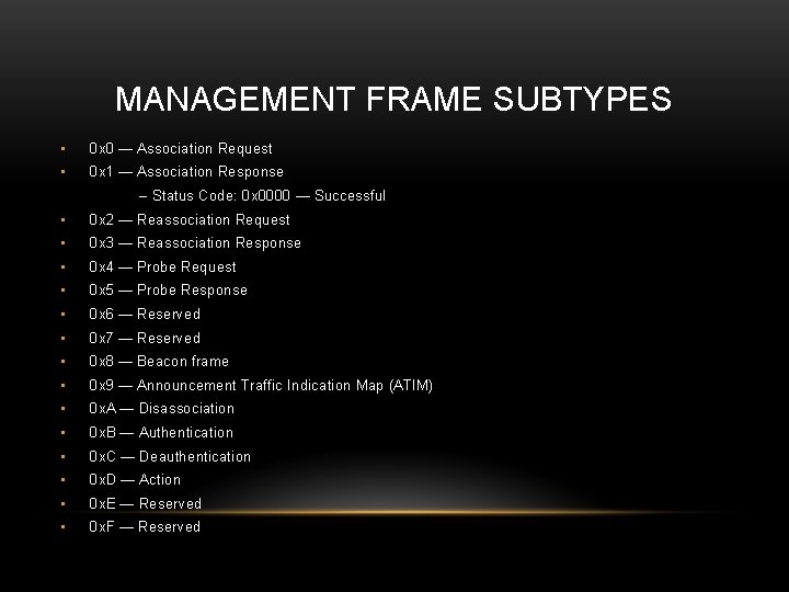 MANAGEMENT FRAME SUBTYPES • 0 x 0 — Association Request • 0 x 1 MANAGEMENT FRAME SUBTYPES • 0 x 0 — Association Request • 0 x 1