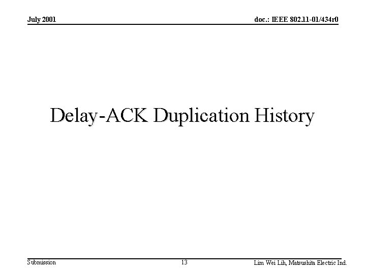 July 2001 doc. : IEEE 802. 11 -01/434 r 0 Delay-ACK Duplication History Submission