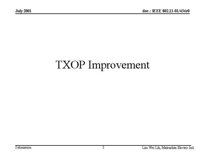 July 2001 doc. : IEEE 802. 11 -01/434 r 0 TXOP Improvement Submission 3
