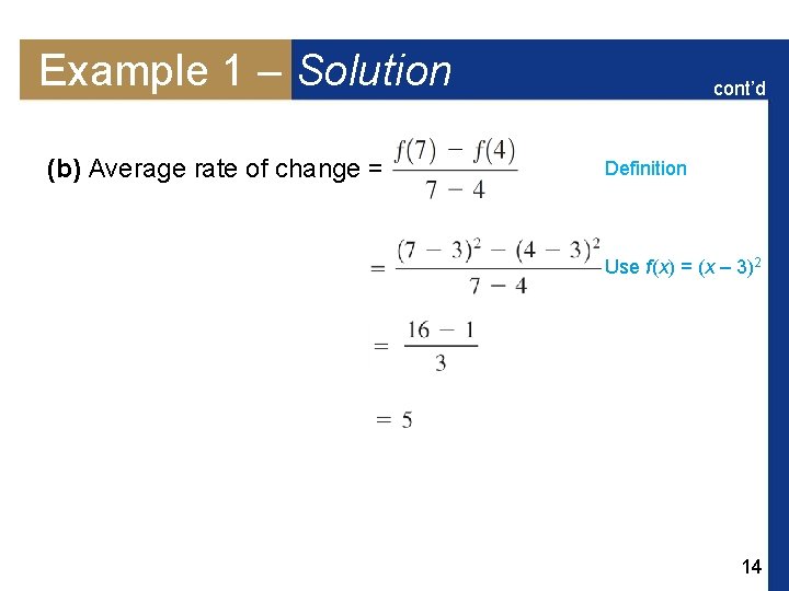 Example 1 – Solution (b) Average rate of change = cont’d Definition Use f