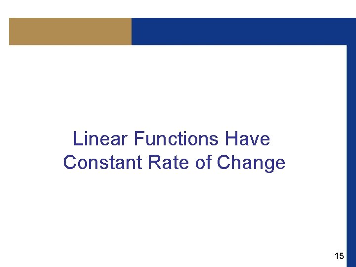Linear Functions Have Constant Rate of Change 15 