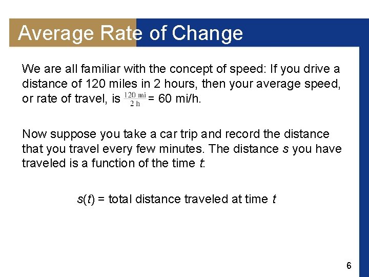 Average Rate of Change We are all familiar with the concept of speed: If