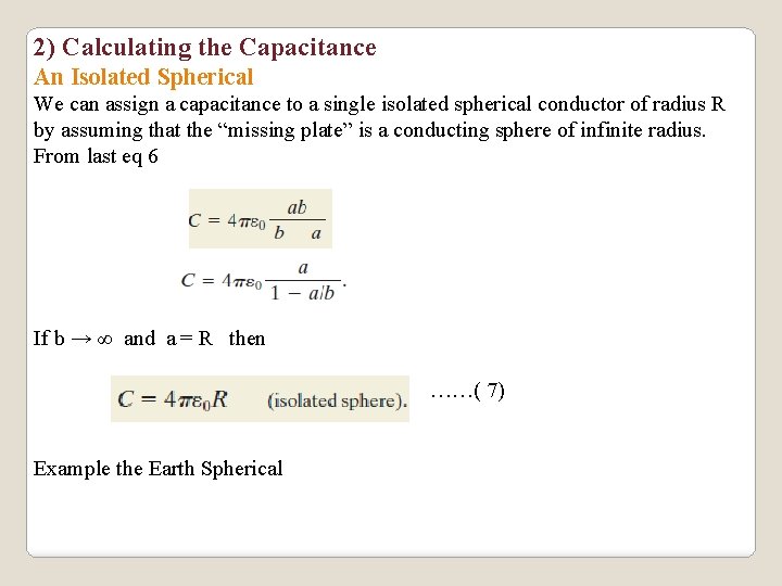 2) Calculating the Capacitance An Isolated Spherical We can assign a capacitance to a